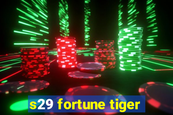 s29 fortune tiger